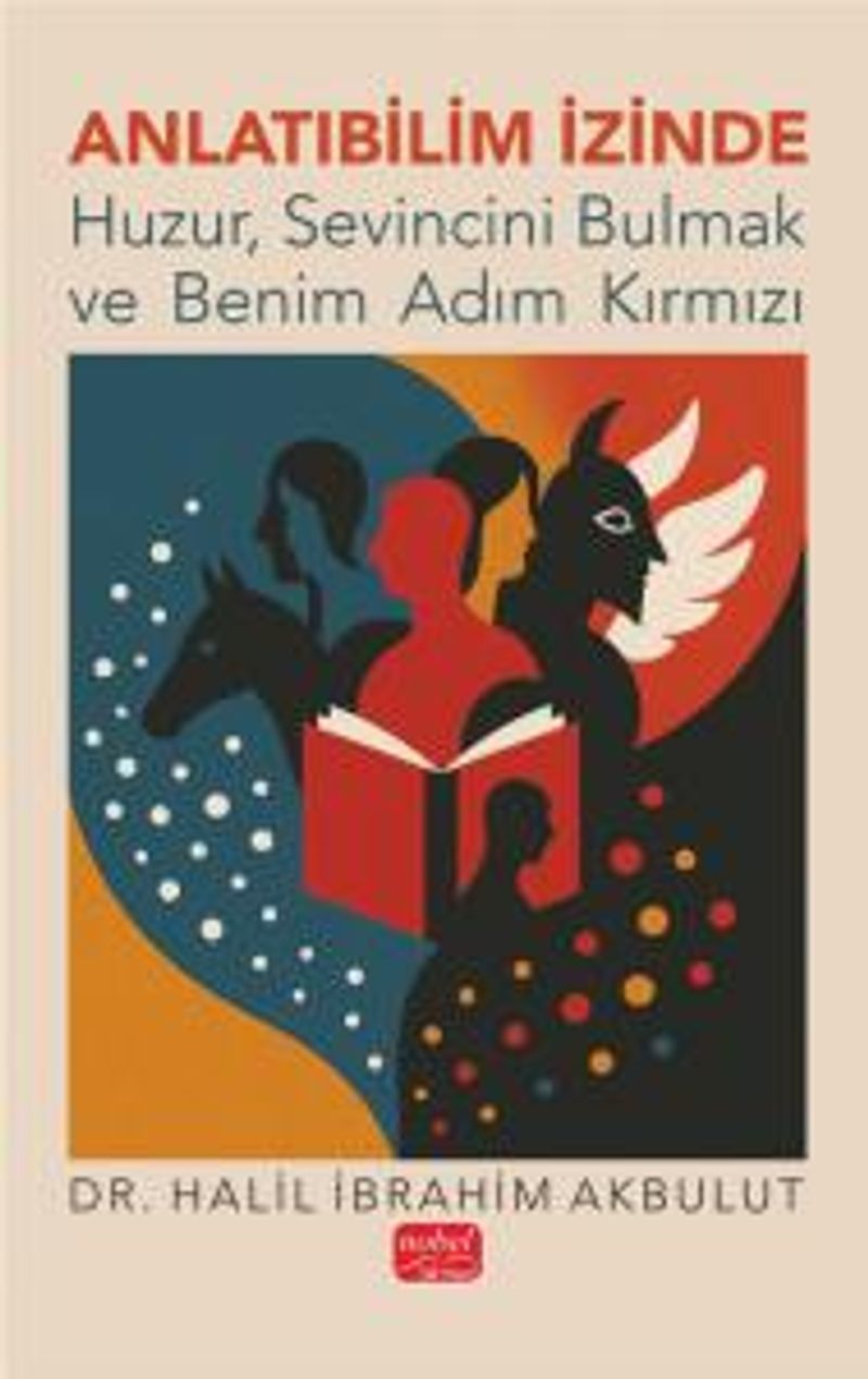 Anlatıbilim İzinde Huzur, Sevincini Bulmak Ve Benim Adım Kırmızı kitap kapağı