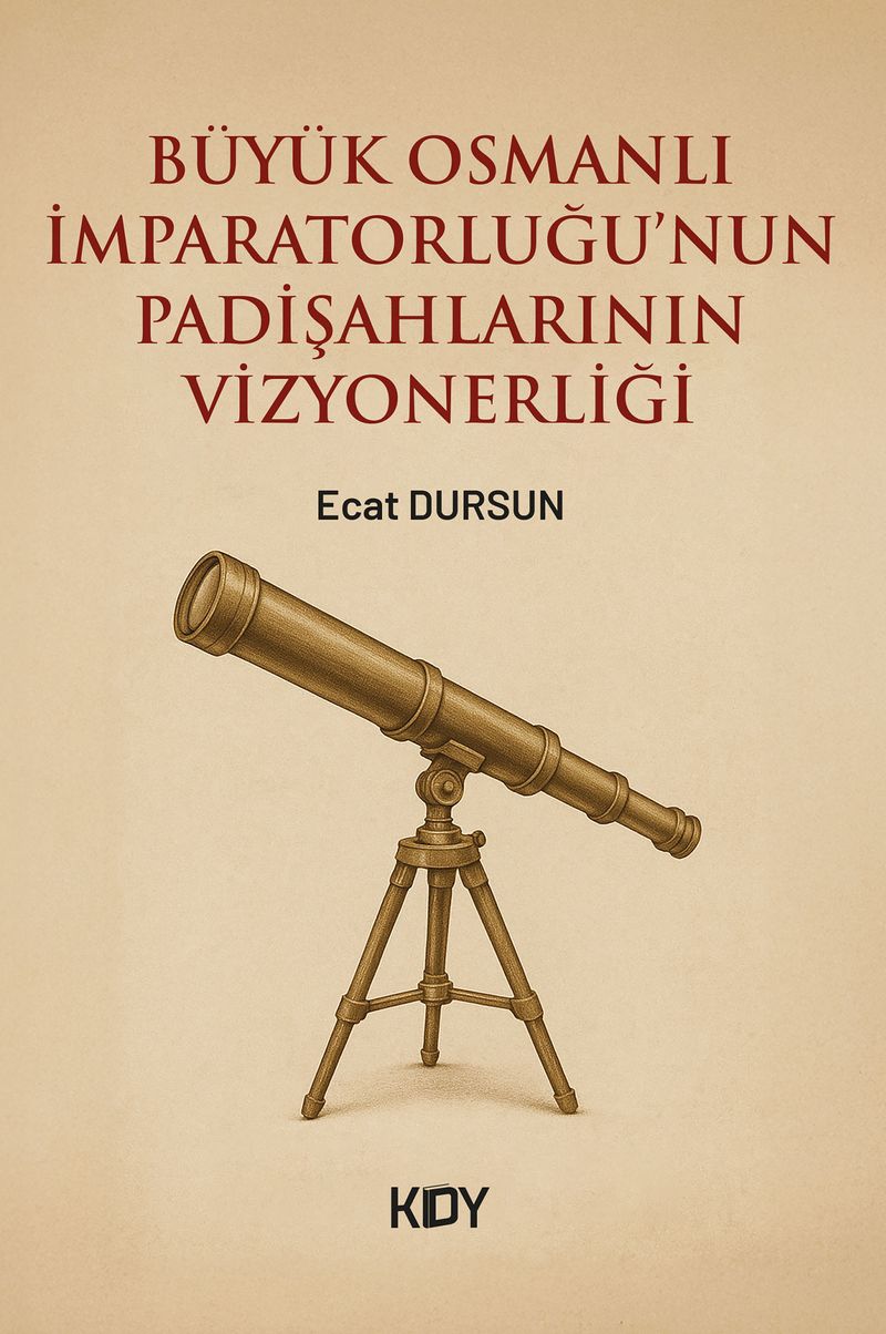 Büyük Osmanlı İmparatorluğu'nun Padişahlarının Vizyonerliği kitap kapağı