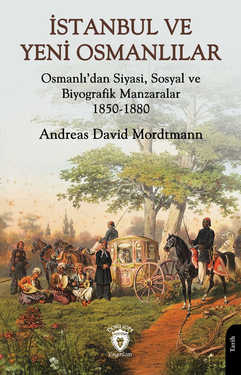 İstanbul ve Yeni Osmanlılar Osmanlı'dan Siyasi, Sosyal ve Biyografik Manzaralar 1850-1880 kitap kapağı