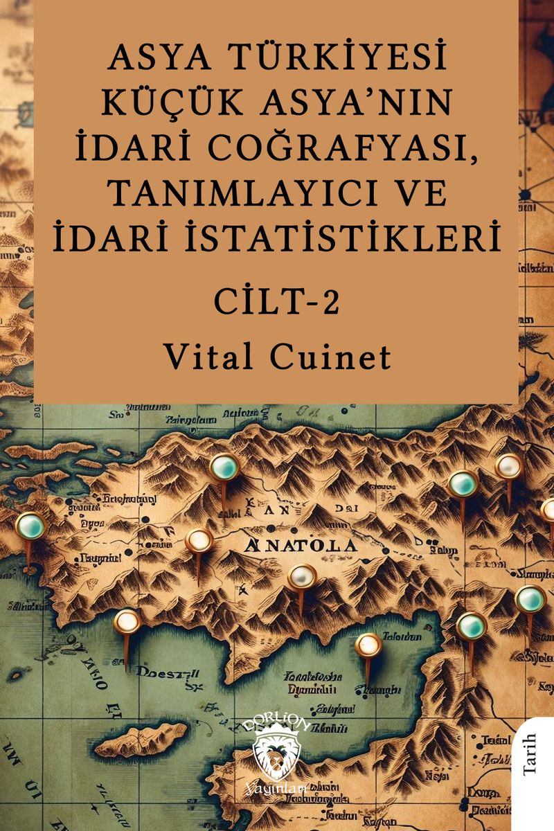 Asya Türkiyesi Küçük Asya'nın İdari Coğrafyası, Tanımlayıcı ve İdari İstatistikleri Cilt II kitap kapağı