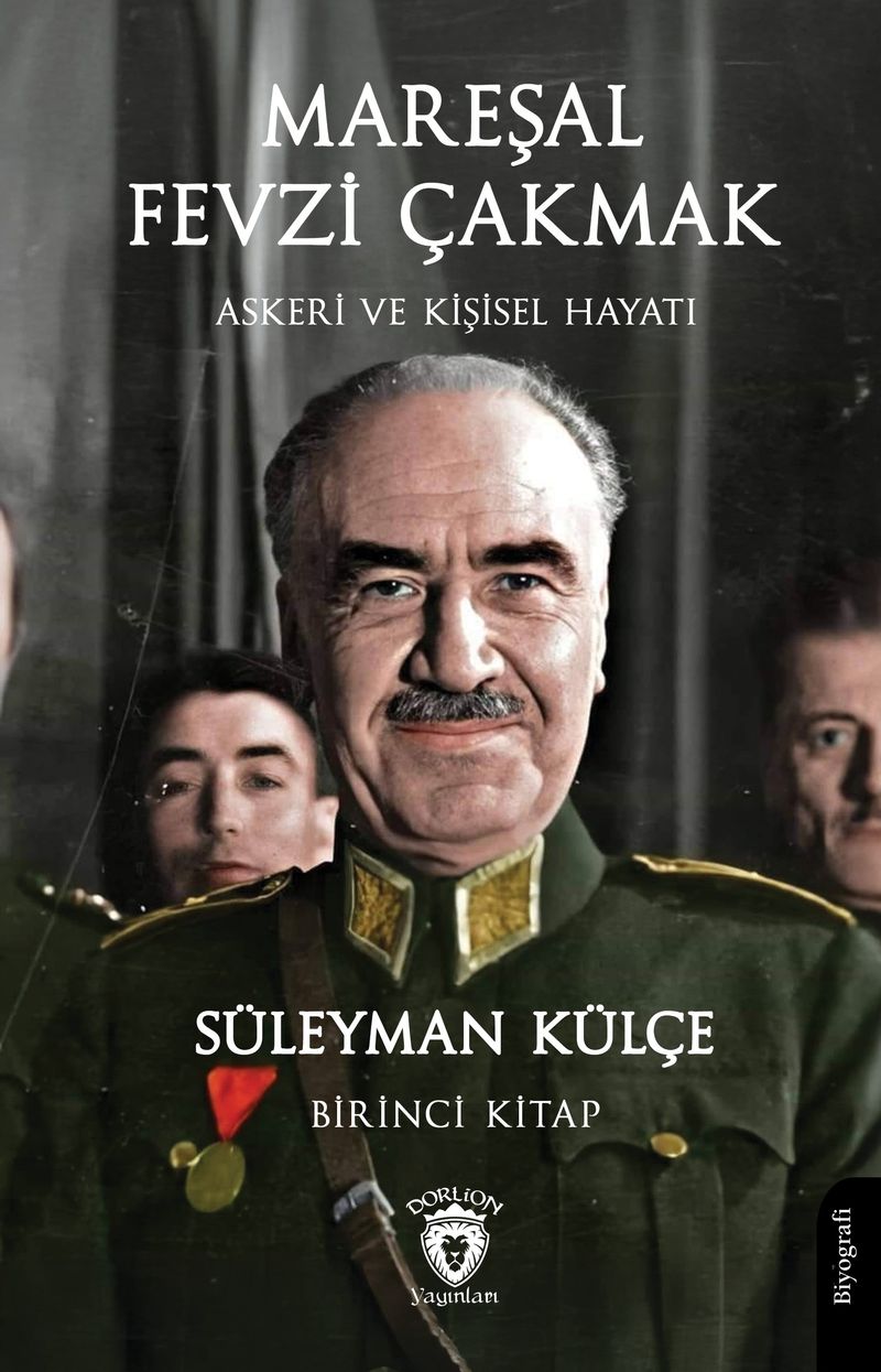 Mareşal Fevzi Çakmak Askeri ve Kişisel Hayatı (Birinci Kitap) kitap kapağı