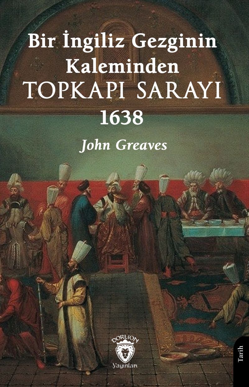 Bir İngiliz Gezginin Kaleminden Topkapı Sarayı 1638 kitap kapağı