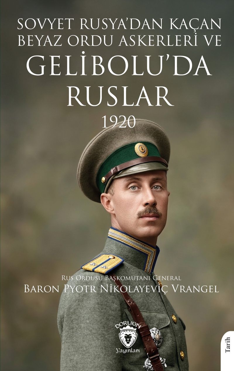 Sovyet Rusya'dan Kaçan Beyaz Ordu Askerleri ve Gelibolu'da Ruslar 1920 kitap kapağı