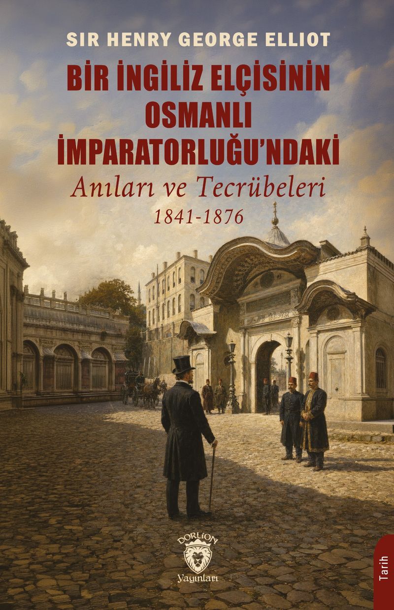Bir İngiliz Elçisinin Osmanlı İmparatorluğu'ndaki Anıları ve Tecrübeleri (1841-1876) kitap kapağı