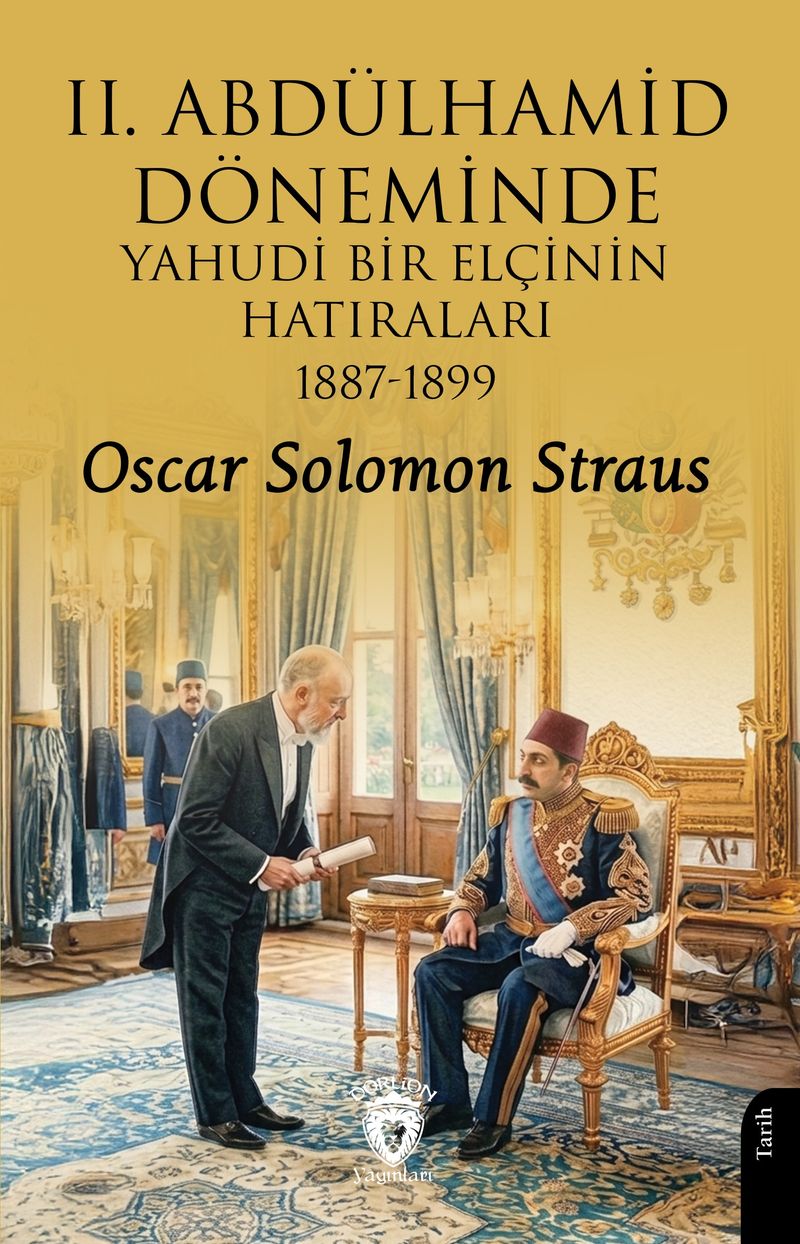 II. Abdülhamid Döneminde Yahudi Bir Elçinin Hatıraları 1887-1899 kitap kapağı
