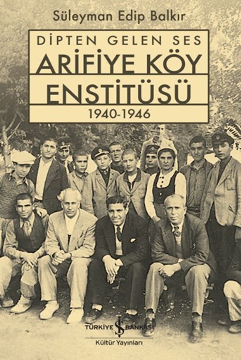 Dipten Gelen Ses Arifiye Köy Enstitüsü 1940-1946 kitap kapağı