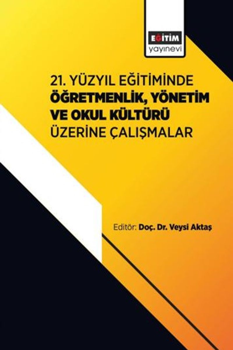 21. Yüzyıl Eğitiminde Öğretmenlik, Yönetim ve Okul Kültürü Üzerine Çalışmalar kitap kapağı