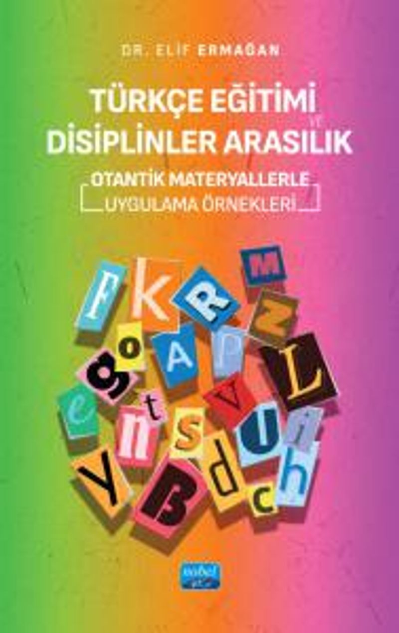 Türkçe Eğitimi ve Disiplinler Arasılık Otantik Materyallerle Uygulama Örnekleri kitap kapağı
