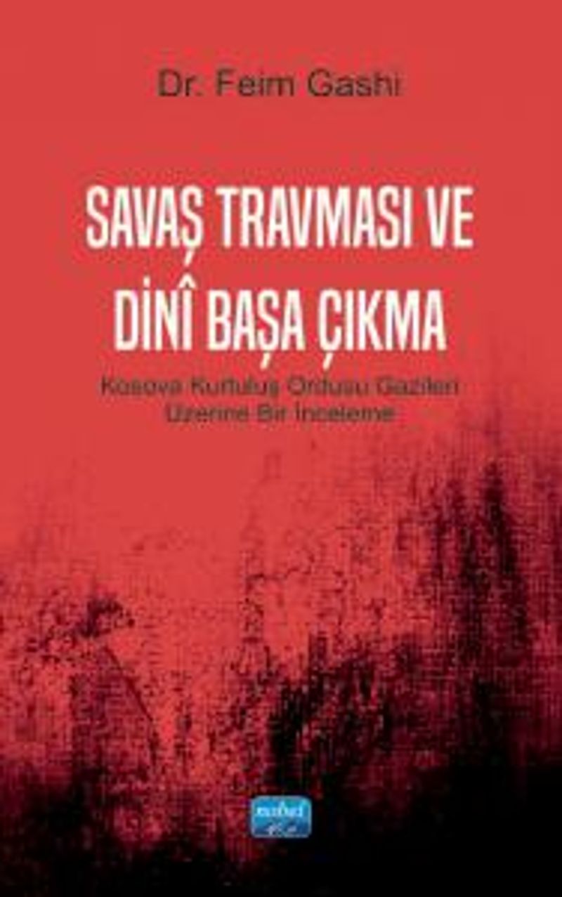 Savaş Travması ve Dinî Başa Çıkma Kosova Kurtuluş Ordusu Gazileri Üzerine Bir İnceleme kitap kapağı
