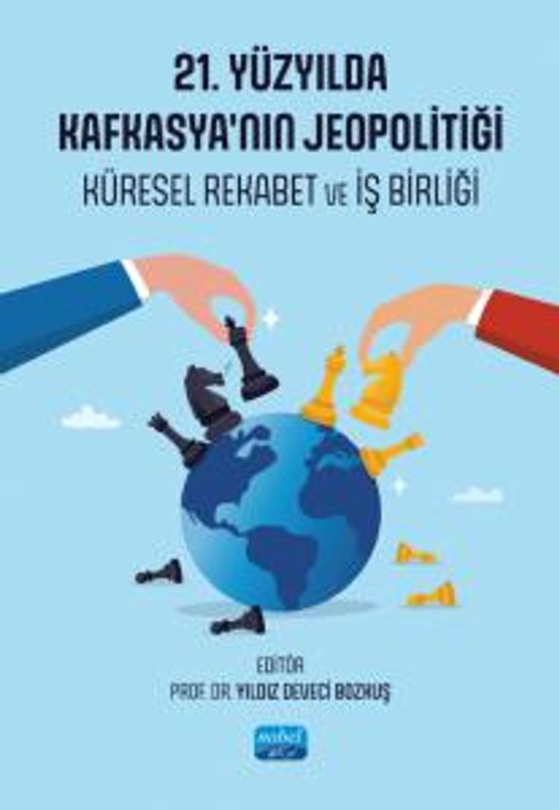 21. Yüzyılda Kafkasya'nın Jeopolitiği Küresel Rekabet ve İş Birliği kitap kapağı