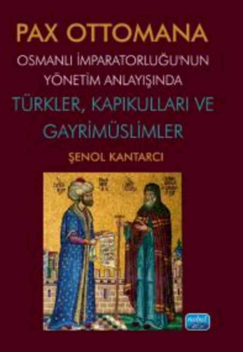 Pax Ottomana - Osmanlı İmparatorluğu'nun Yönetim Anlayışında Türkler, Kapıkulları ve Gayrimüslimler kitap kapağı