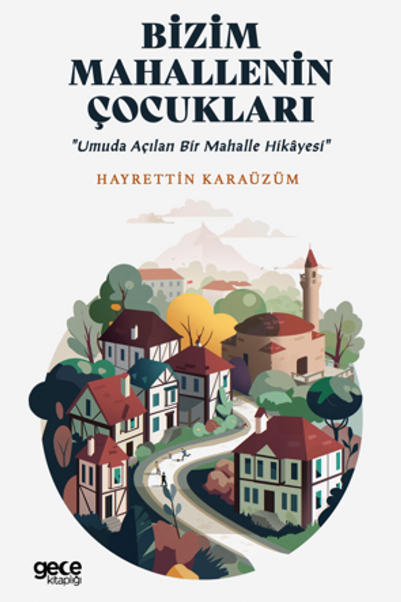 Bizim Mahallenin Çocukları / Umuda Açılan Bir Mahalle Hikayesi kitap kapağı