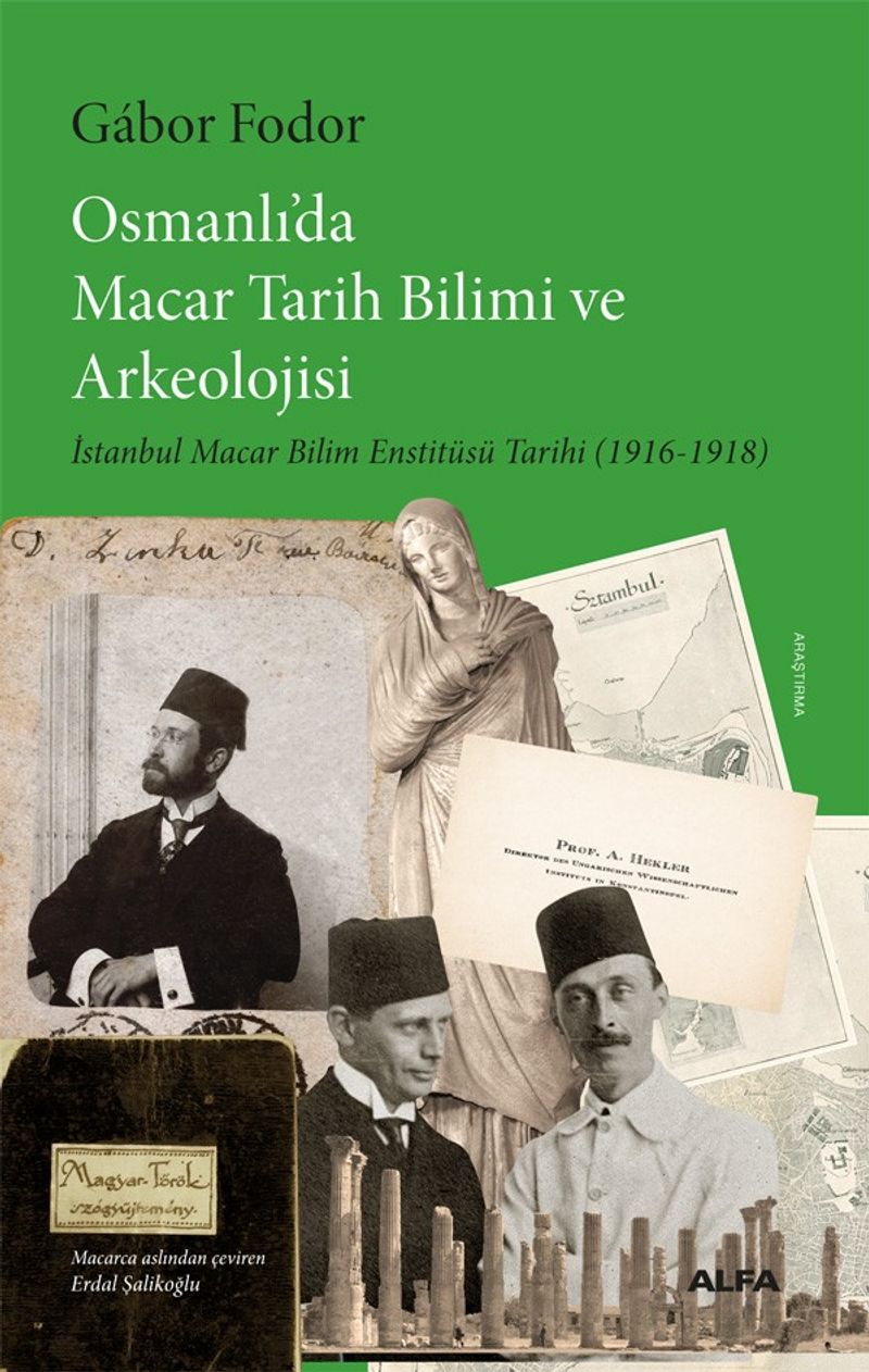 Osmanlı'da Macar Tarih Bilimi ve Arkeolojisi İstanbul Macar Bilim Enstitüsü Tarihi (1916-1918) kitap kapağı