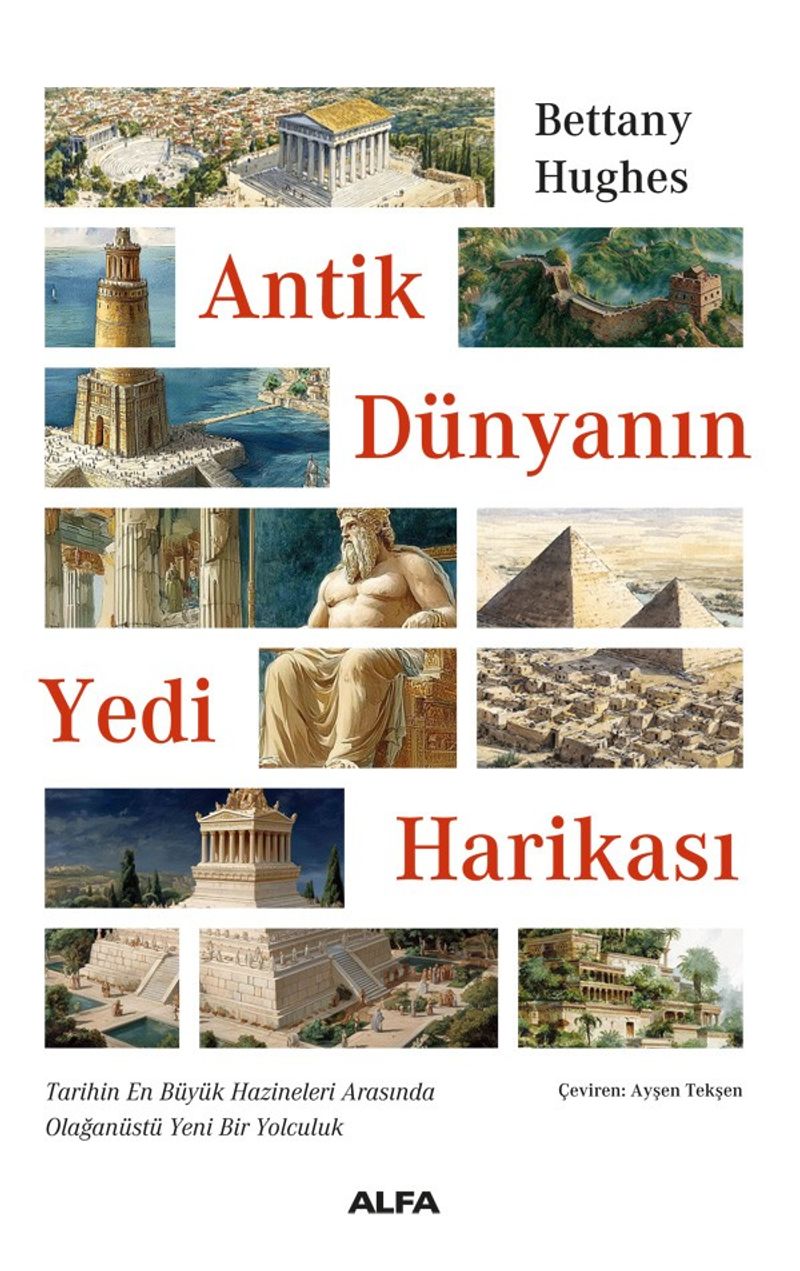 Antik Dünyanın Yedi Harikası Tarihin En Büyük Hazineleri Arasında Olağanüstü Yeni Bir Yolculuk kitap kapağı