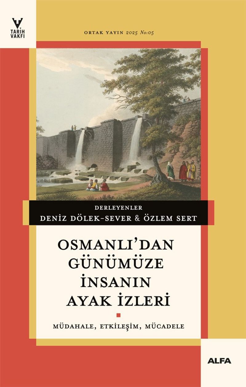 Osmanlı'dan Günümüze İnsanın Ayak İzleri Müdahale, Etkileşim, Mücadele kitap kapağı