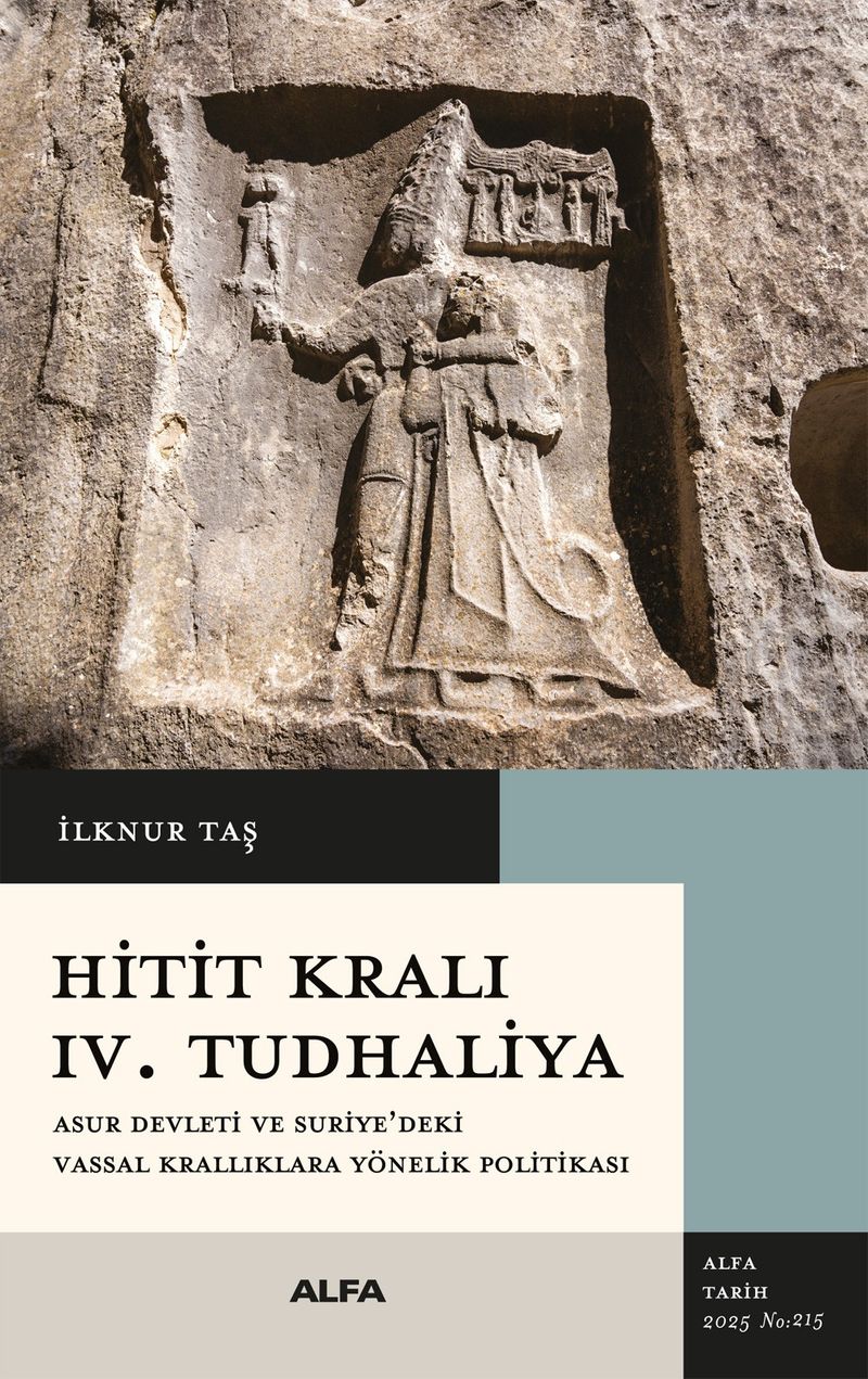 Hitit Kralı IV. Tudhaliya Asur Devleti ve Suriye'deki Vassal Krallıklara Yönelik Politikası kitap kapağı