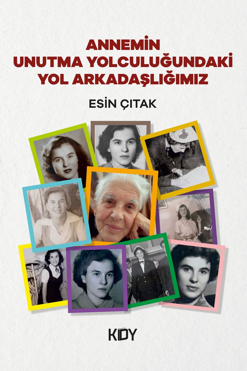Annemin Unutma Yolculuğundaki Yol Arkadaşlığımız kitap kapağı