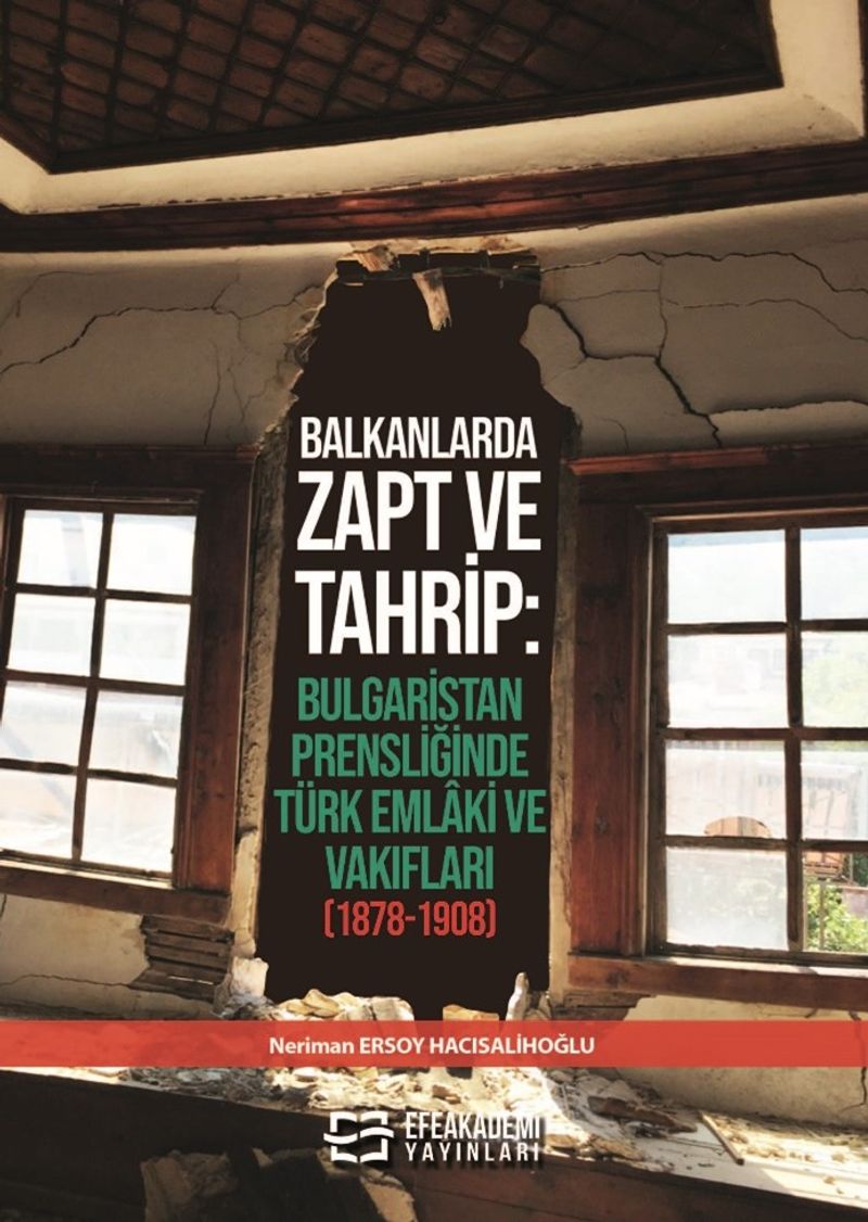 Balkanlarda Zapt ve Tahrip: Bulgaristan Prensliğinde Türk Emlaki ve Vakıfları (1878-1908) kitap kapağı