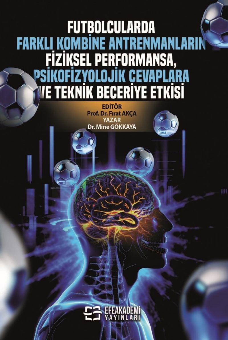 Futbolcularda Farklı Kombine Antrenmanların Fiziksel Performansa, Psikofizyolojik Cevaplara ve Teknik Beceriye Etkisi kitap kapağı