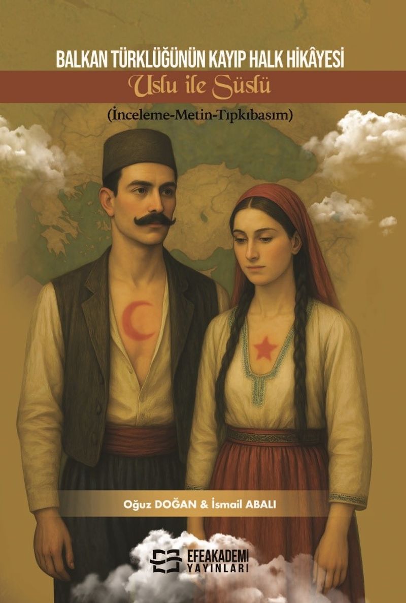 Balkan Türklüğünün Kayıp Halk Hikayesi Uslu İle Süslü (İnceleme-Metin-Tıpkıbasım) kitap kapağı