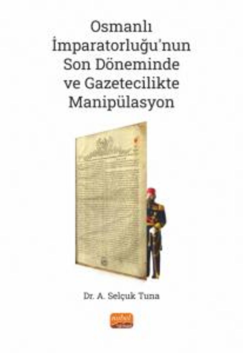 Osmanlı İmparatorluğu'nun Son Döneminde ve Gazetecilikte Manipülasyon kitap kapağı