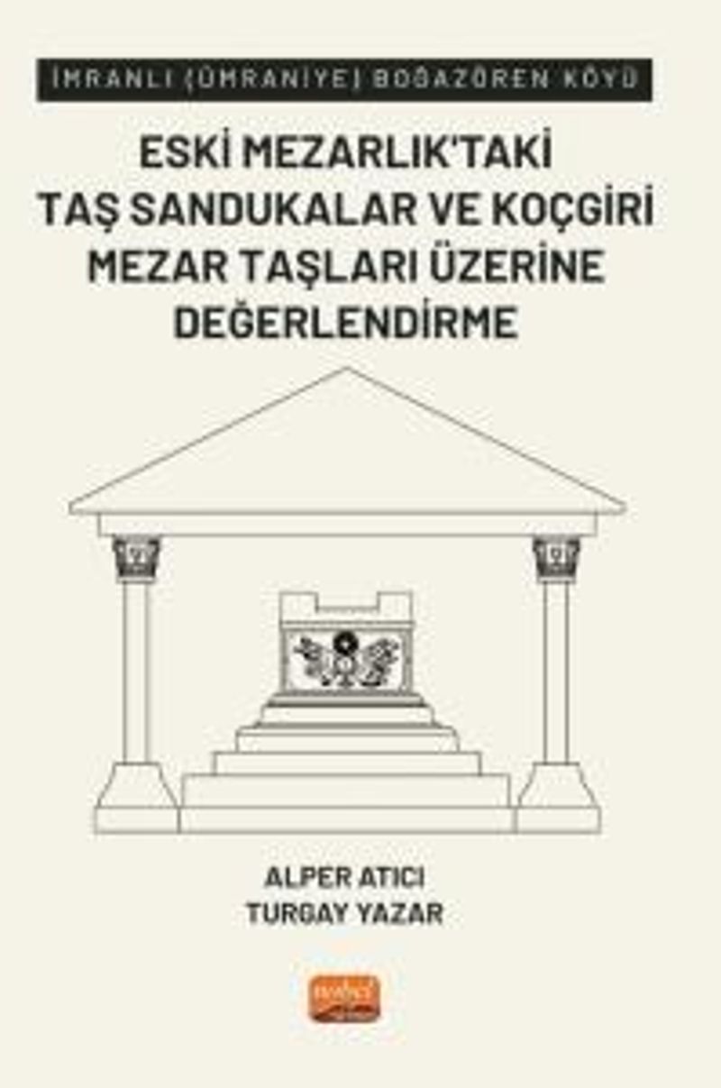 İmranlı (Ümraniye) Boğazören Köyü Eski Mezarlık'taki Taş Sandukalar ve Koçgiri Mezar Taşları Üzerine Değerlendirme kitap kapağı