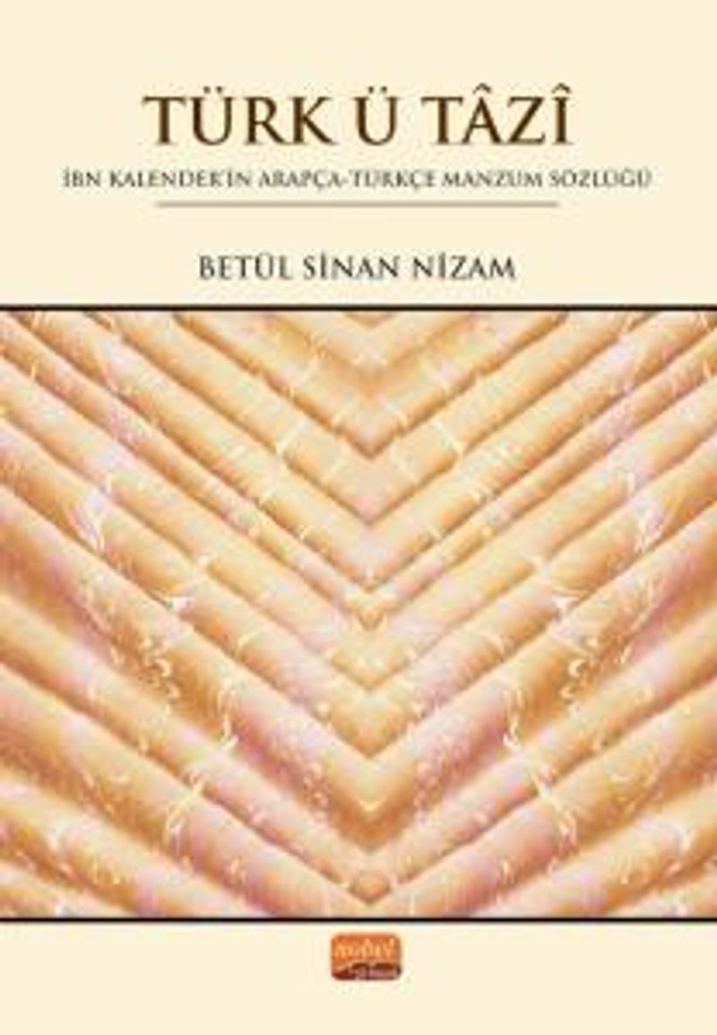 Türk Ü Tazî İbn Kalenderin Arapça-Türkçe Manzum Sözlüğü kitap kapağı