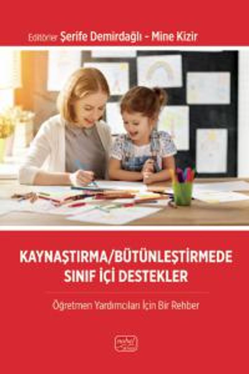 Kaynaştırma/Bütünleştirmede Sınıf İçi Destekler Öğretmen Yardımcıları İçin Bir Rehber kitap kapağı