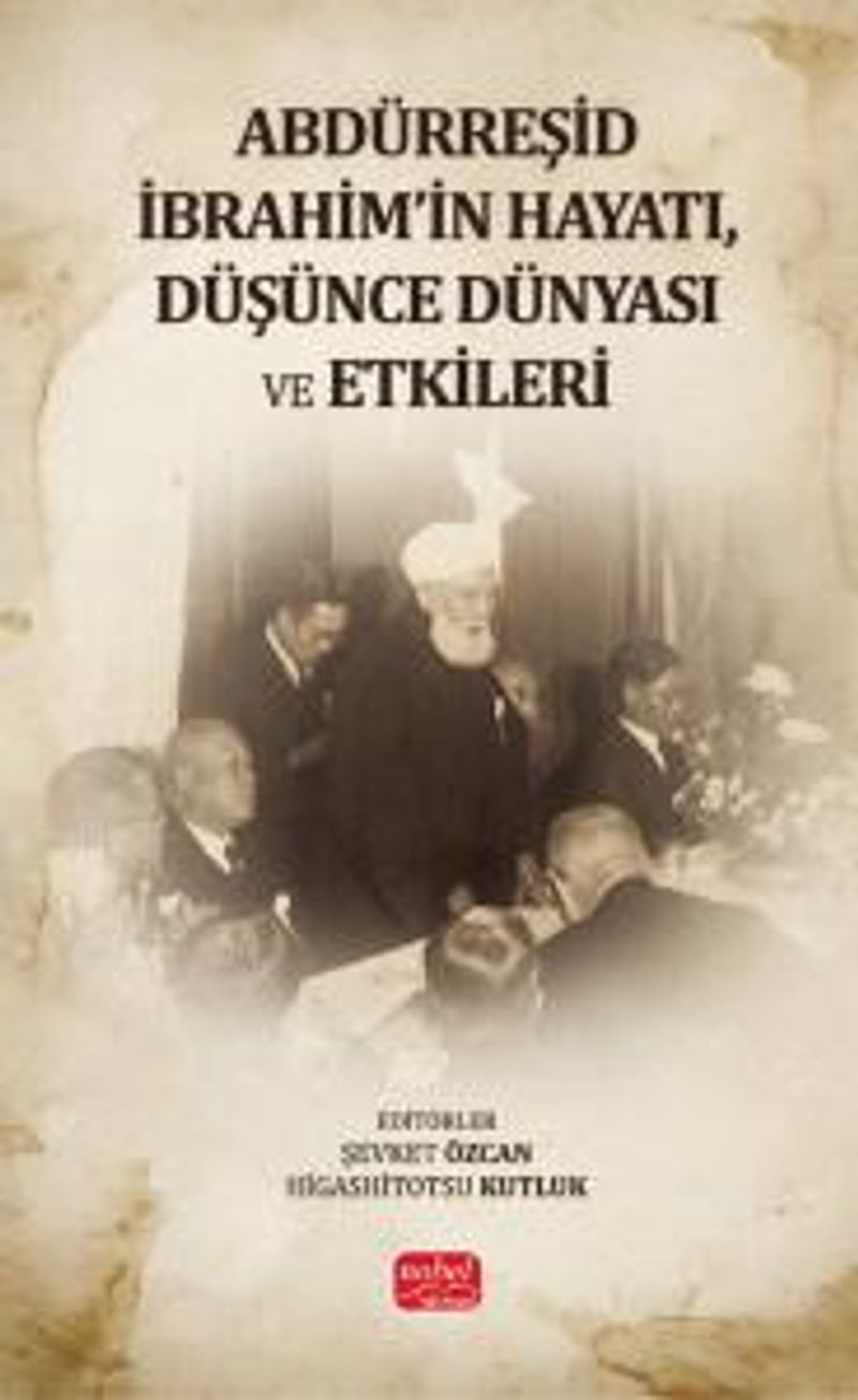 Abdürreşid İbrahim'in Hayatı, Düşünce Dünyası ve Etkileri kitap kapağı