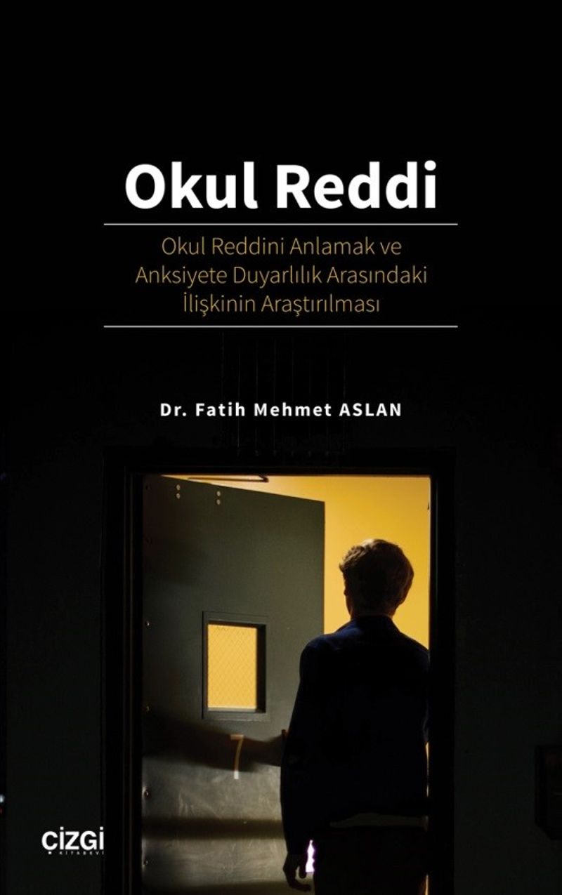 Okul Reddi Okul Reddini Anlamak ve Anksiyete Duyarlılık Arasındaki İlişkinin Araştırılması kitap kapağı