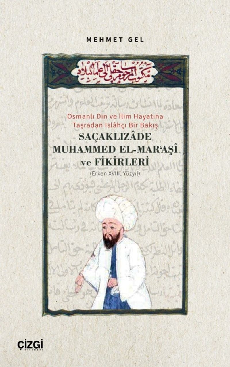 Osmanlı Din ve İlim Hayatına Taşradan Islahçı Bir Bakış Saçaklızade Muhammed El Maraşi ve Fikirleri kitap kapağı
