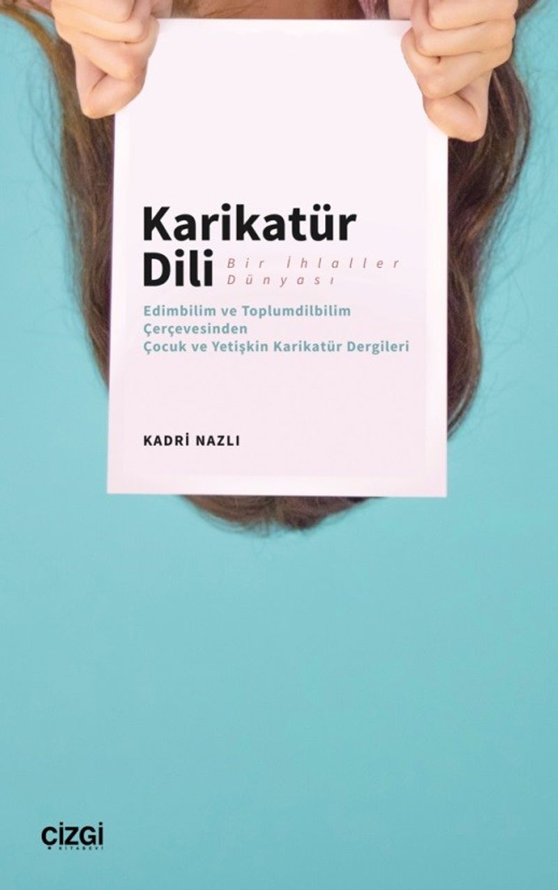 Karikatür Dili Bir İhlaller Dünyası Edimbilim ve Toplumdilbilim Çerçevesinden Çocuk ve Yetişkin Karikatür Dergileri kitap kapağı