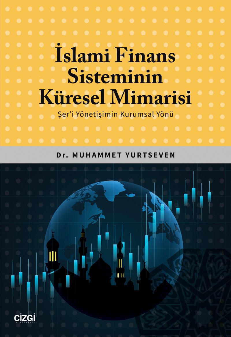 İslami Finans Sisteminin Küresel Mimarisi (Şer'i Yönetişimin Kurumsal Yönü) kitap kapağı