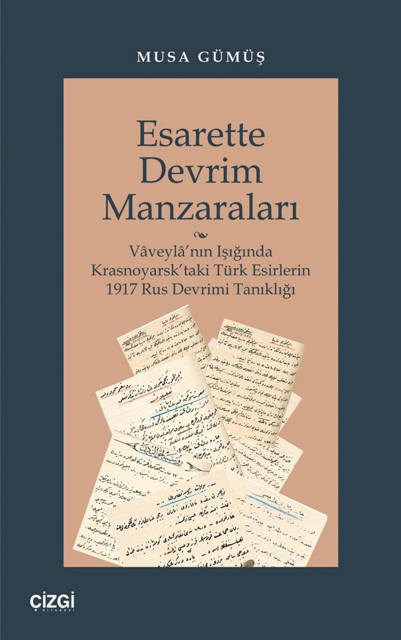 Esarette Devrim Manzaraları Vaveyla'nın Işığında Krasnoyarsk'taki Türk Esirlerin 1917 Rus Devrimi Tanıklığı kitap kapağı