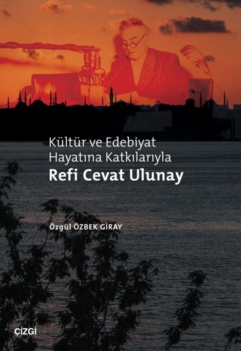 Kültür ve Edebiyat Hayatına Katkılarıyla Refi Cevat Ulunay kitap kapağı