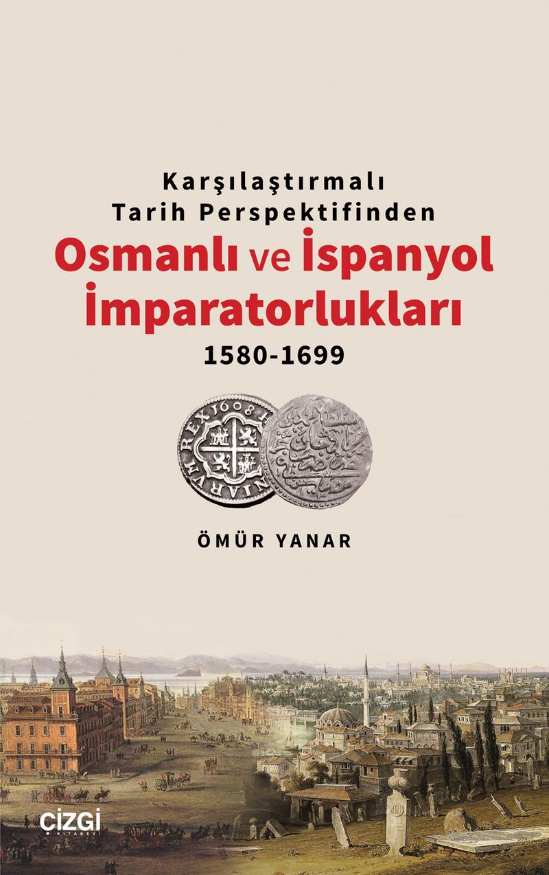 Karşılaştırmalı Tarih Perspektifinden Osmanlı ve İspanyol İmparatorlukları 1580-1699 kitap kapağı