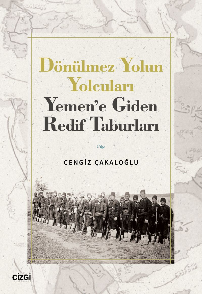 Dönülmez Yolun Yolcuları Yemen'e Giden Redif Taburları kitap kapağı