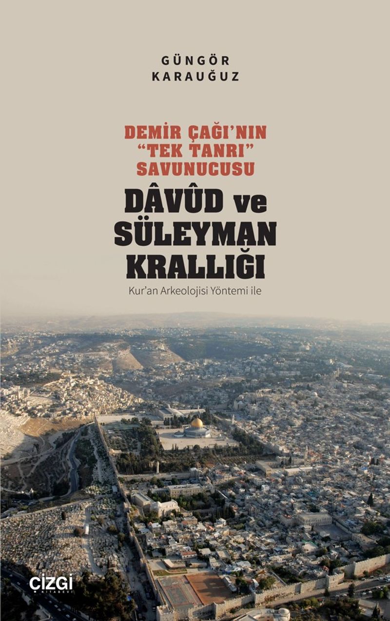 Demir Çağı'nın “Tek Tanrı” Savunucusu Davud ve Süleyman Krallığı Kur'an Arkeolojisi Yöntemi ile kitap kapağı