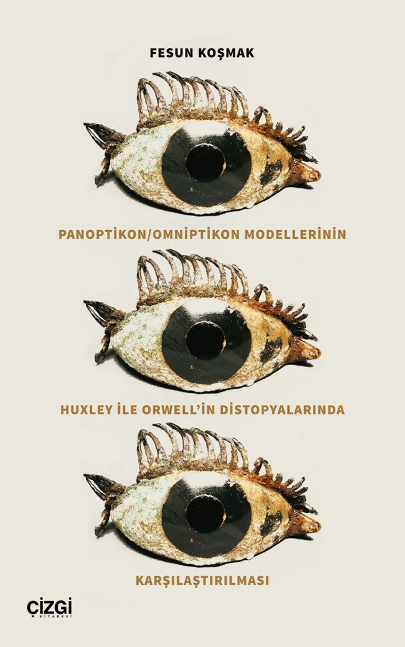 Panoptikon / Omniptikon Modellerinin Huxley ile Orwell'in Distopyalarında Karşılaştırılması kitap kapağı