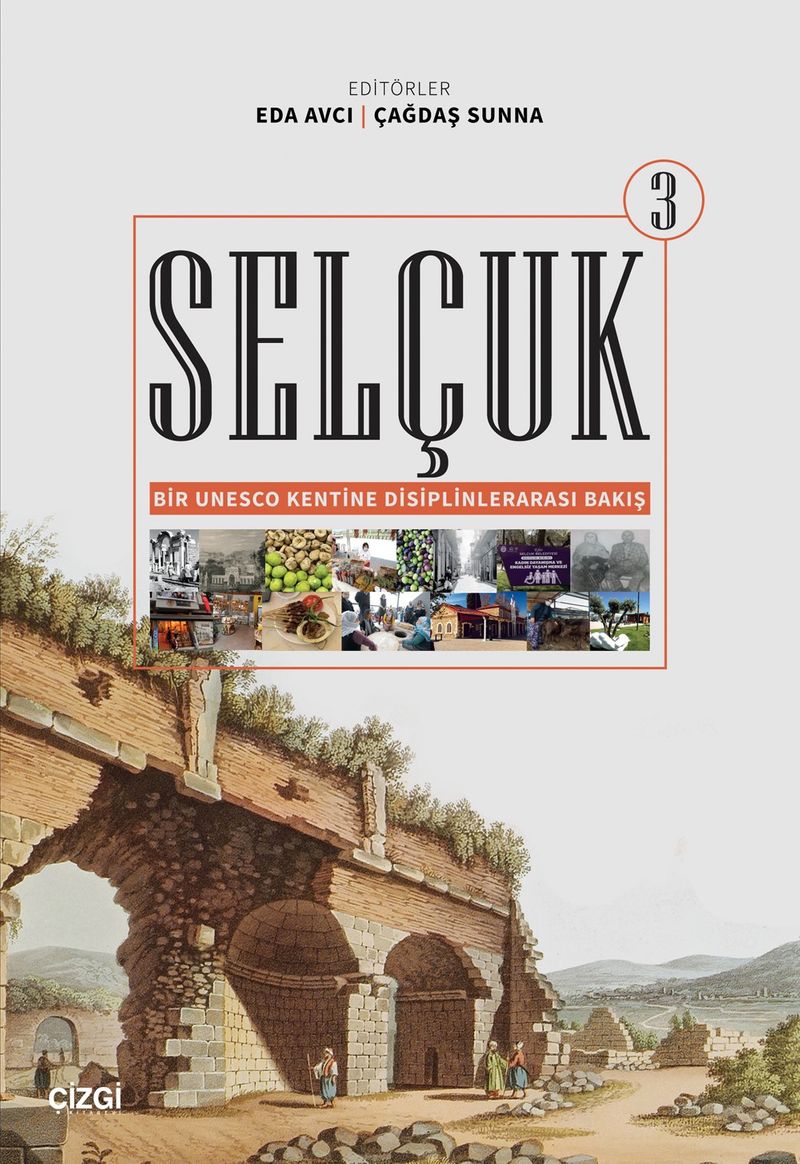 Selçuk Bir Unesco Kentine Disiplinlerarası Bakış 3 kitap kapağı