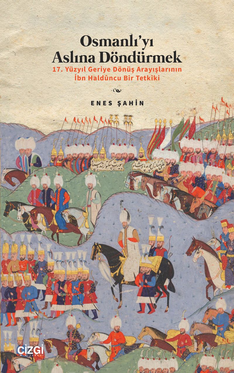 Osmanlı'yı Aslına Döndürmek / 17. Yüzyıl Geriye Dönüş Arayışlarının İbn Haldûncu Bir Tetkiki kitap kapağı