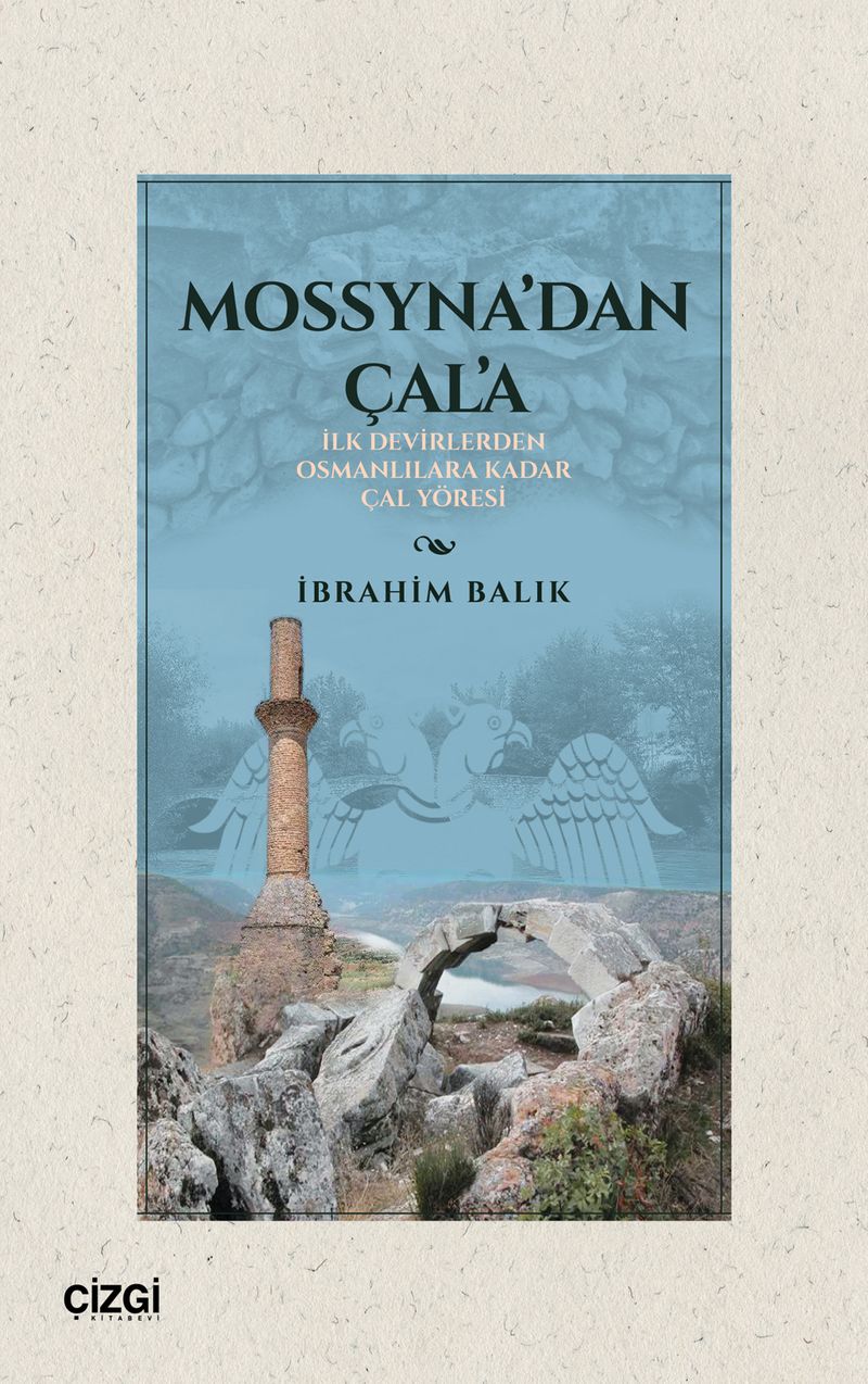 Mossyna'dan Çala İlk Devirlerden Osmanlılara Kadar Çal Yöresi kitap kapağı