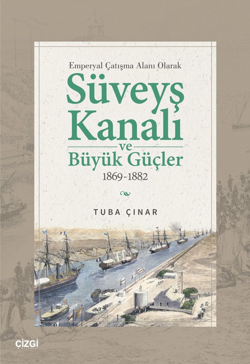 Emperyal Çatışma Alanı Olarak Süveyş Kanalı ve Büyük Güçler 1869-1882 kitap kapağı