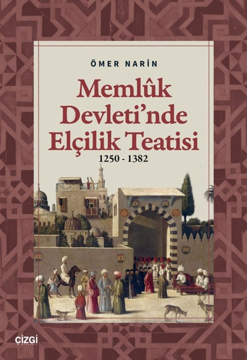 Memlûk Devleti'nde Elçilik Teatisi (1250-1382) kitap kapağı