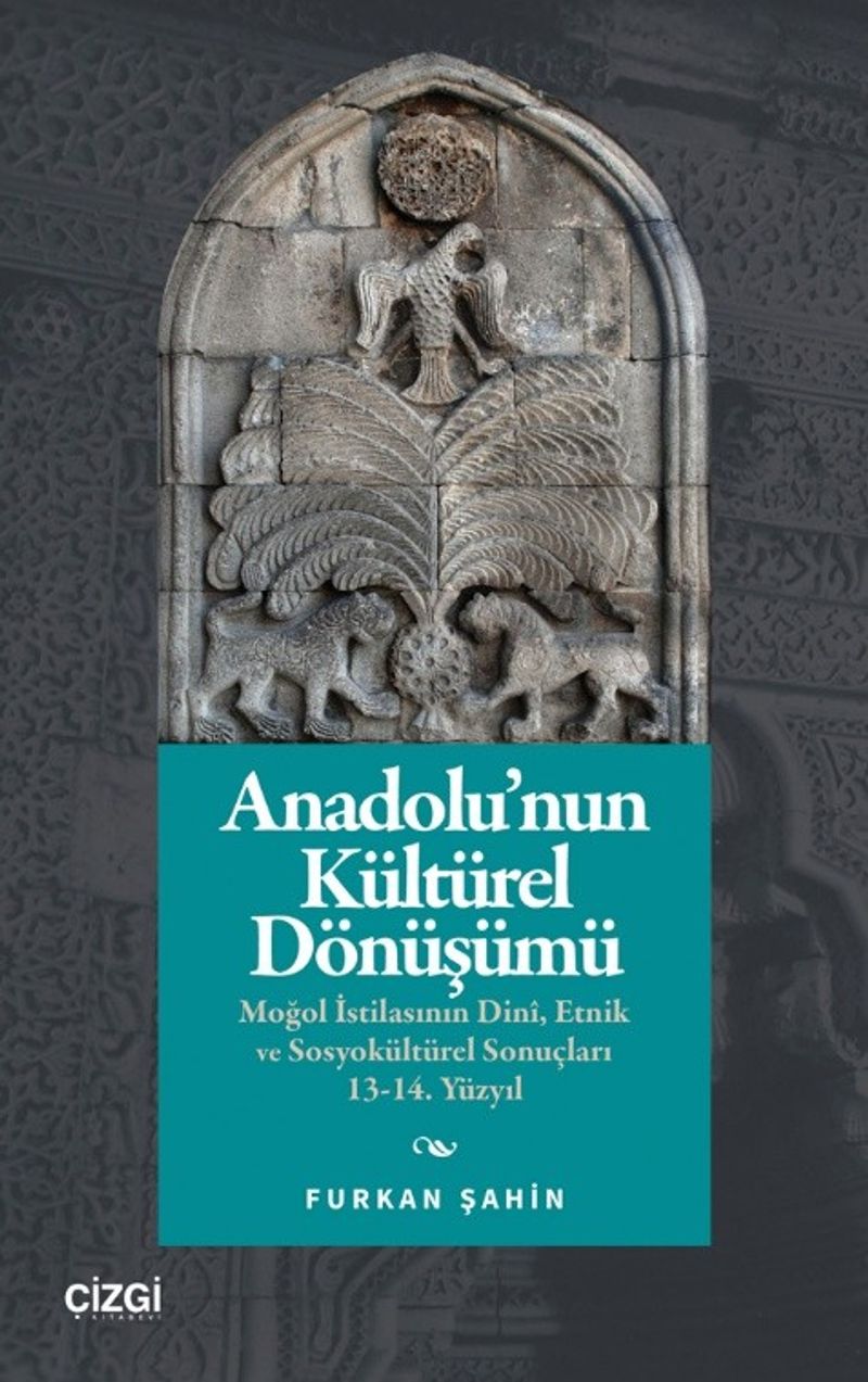 Anadolu'nun Kültürel Dönüşümü Moğol İstilasının Dinî, Etnik ve Sosyokültürel Sonuçları 13-14. Yüzyıl kitap kapağı
