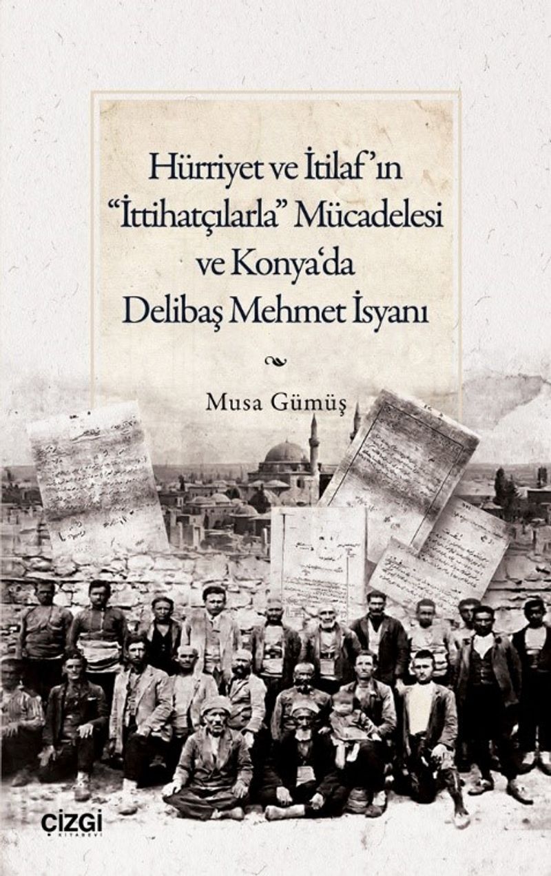 Hürriyet ve İtilaf'ın “İttihatçılarla” Mücadelesi ve Konya‘da Delibaş Mehmet İsyanı kitap kapağı