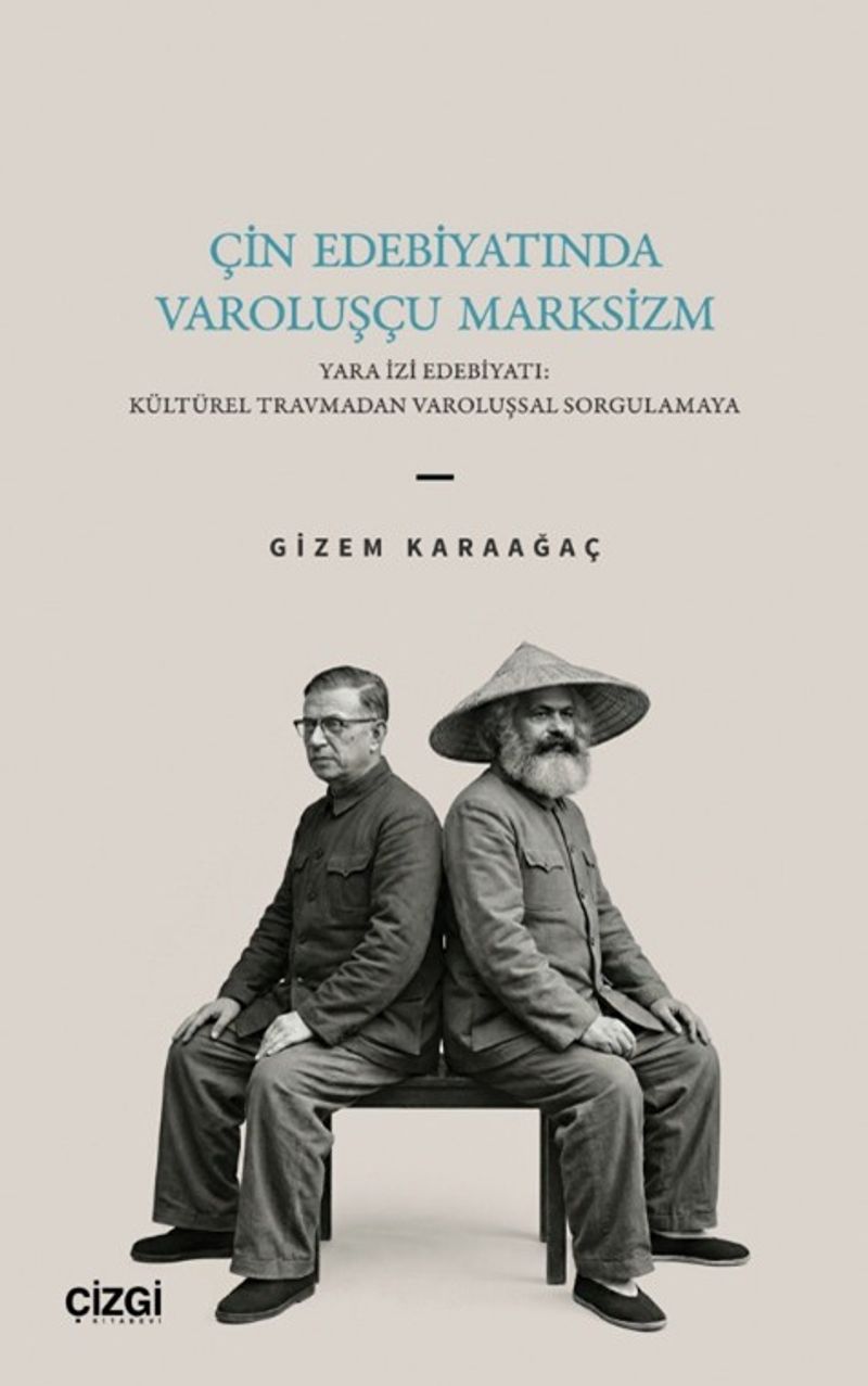 Çin Edebiyatında Varoluşçu Marksizm Yara İzi Edebiyatı: Kültürel Travmadan Varoluşsal Sorgulamaya kitap kapağı