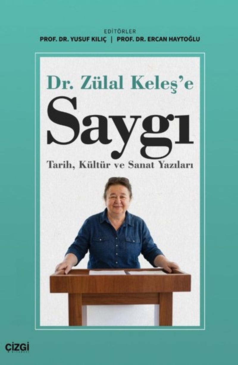 Dr. Zülal Keleş'e Saygı Tarih, Kültür ve Sanat Yazıları kitap kapağı