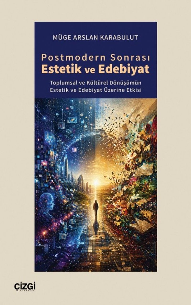 Postmodern Sonrası Estetik ve Edebiyat Toplumsal ve Kültürel Dönüşümün Estetik ve Edebiyat Üzerine Etkisi kitap kapağı
