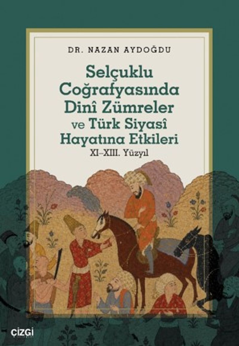 Selçuklu Coğrafyasında Dinî Zümreler ve Türk Siyasî Hayatına Etkileri XI–XIII. Yüzyıl kitap kapağı